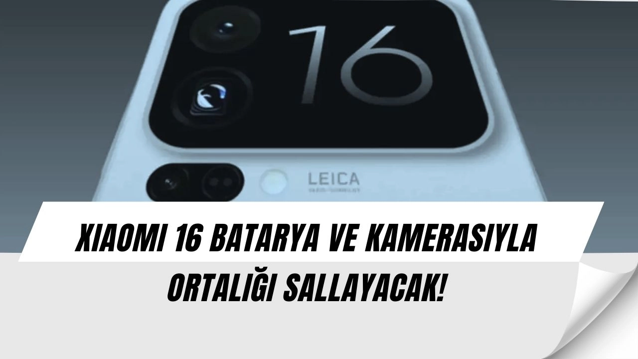 Xiaomi 16 Tanıtım Öncesi Sızdı! 7000 mAh Batarya, Şarj ve Kamerasıyla Şok Etkisi Yaratacak