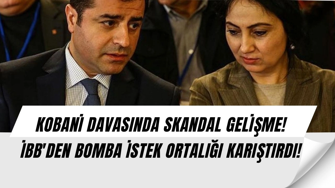 Son Dakika: İBB'den Bomba İddia! Demirtaş ve Yüksekdağ İçin Şoke Eden Talep!