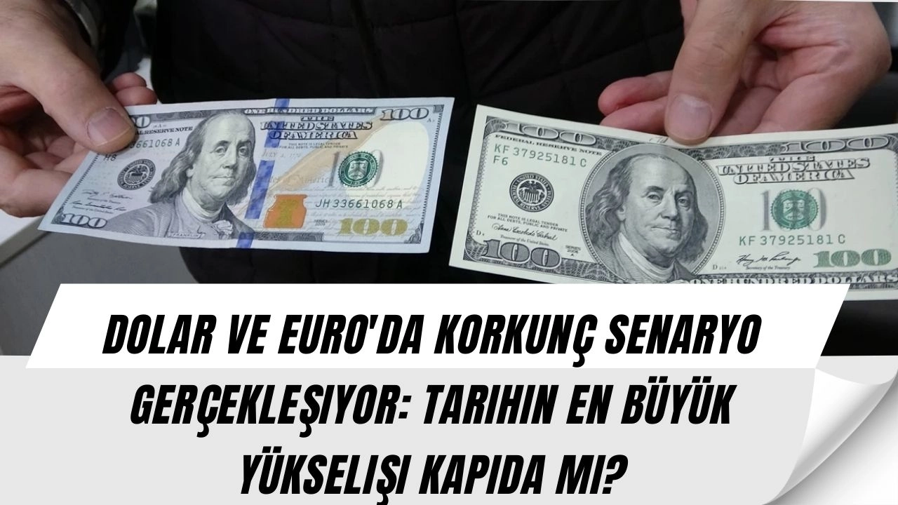 Dolar ve Euro'da Korkunç Senaryo Gerçekleşiyor: Tarihin En Büyük Yükselişi Kapıda mı?