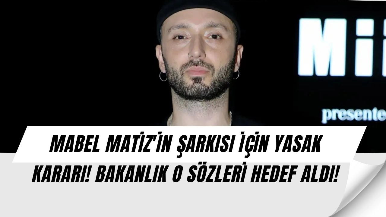 Mabel Matiz'e Şarkı Engeli! Bakanlık O Şarkı İçin Harekete Geçti, Herkes Şokta!
