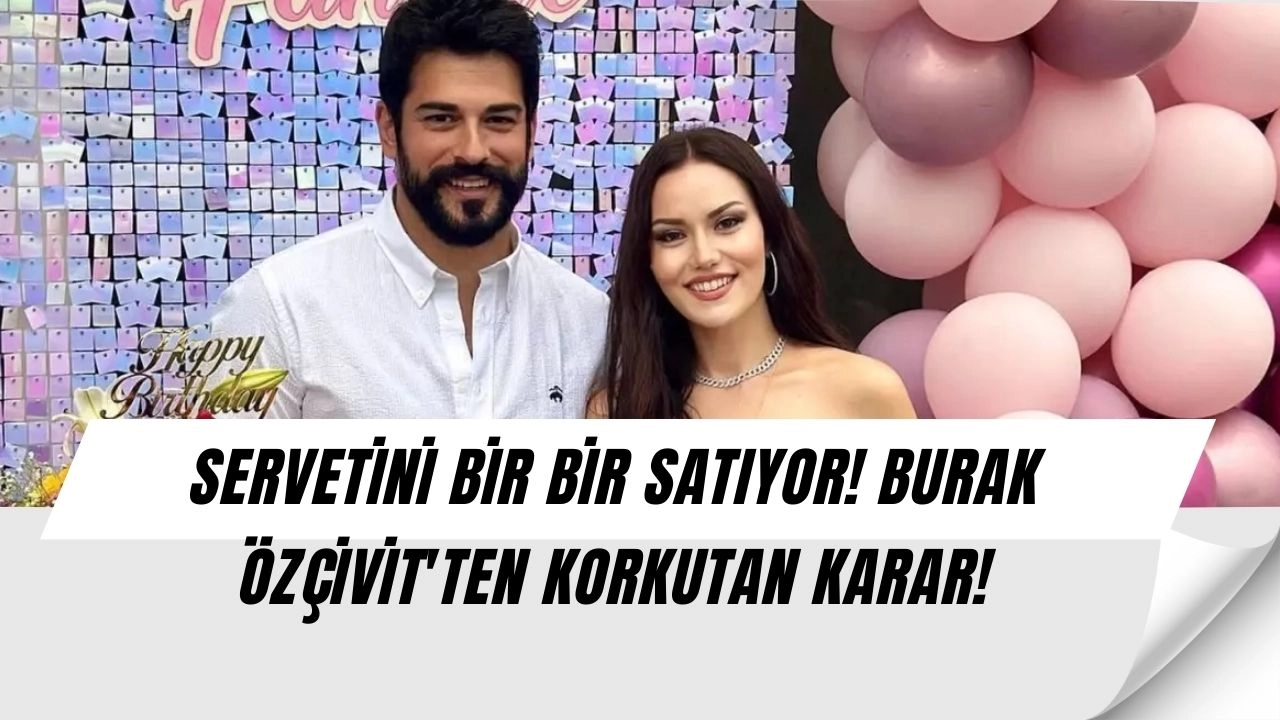 Burak Özçivit'in Yaptığı Herkesi Şoke Etti! Servetini Elinden Çıkarıyor, Arkasındaki Sır Ortaya Çıktı!