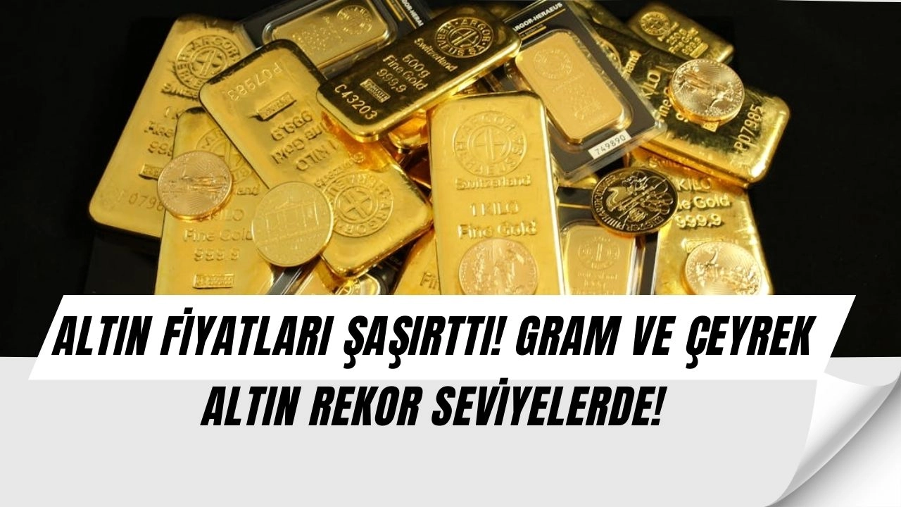 Altın Rekora Koşuyor! Gram ve Çeyrek Altın Dudak Uçuklattı!