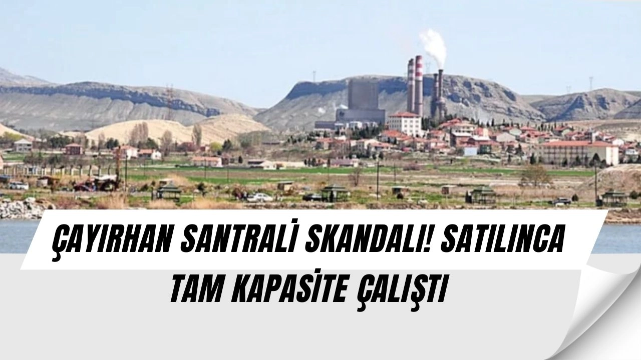 Çayırhan Skandalı! Satılır Satılmaz Tüm Üniteler Çalışmaya Başladı
