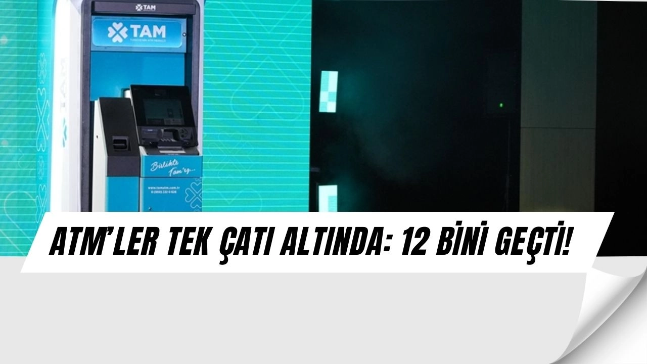 TAM ATM’lerde Büyük Patlama! 12 Bin Noktada Ücretsiz İşlem Dönemi Başladı