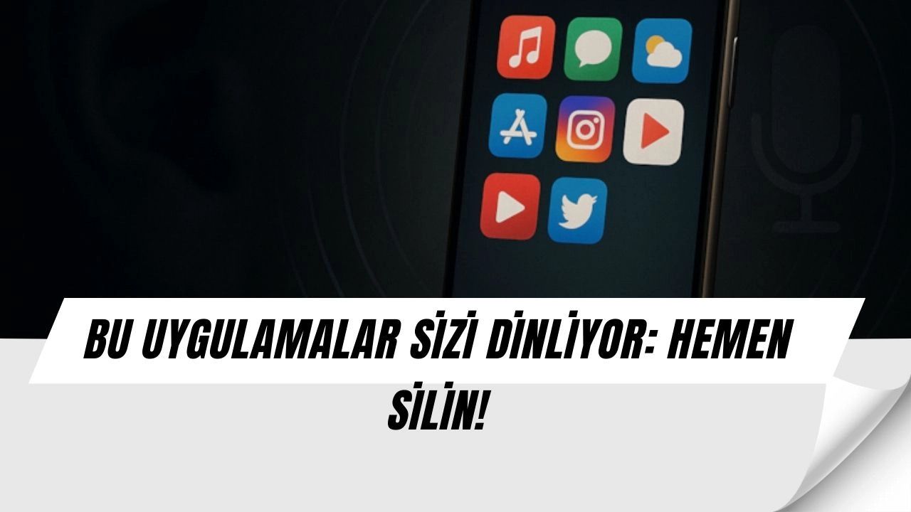 Şok Gerçek Ortaya Çıktı: Telefonunuzdaki Uygulamalar Sizi Gizlice Dinliyor!