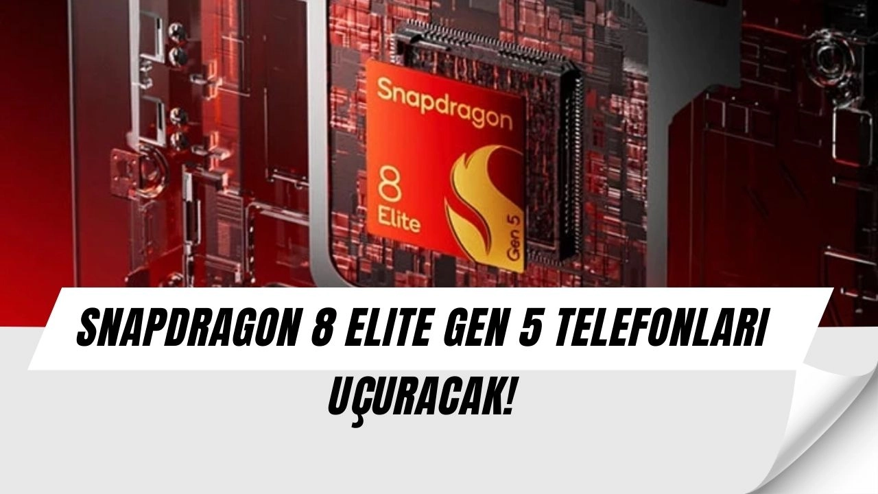 Dünyanın En Hızlısı Tanıtıldı: Snapdragon 8 Elite Gen 5 Telefonları Uçuracak!