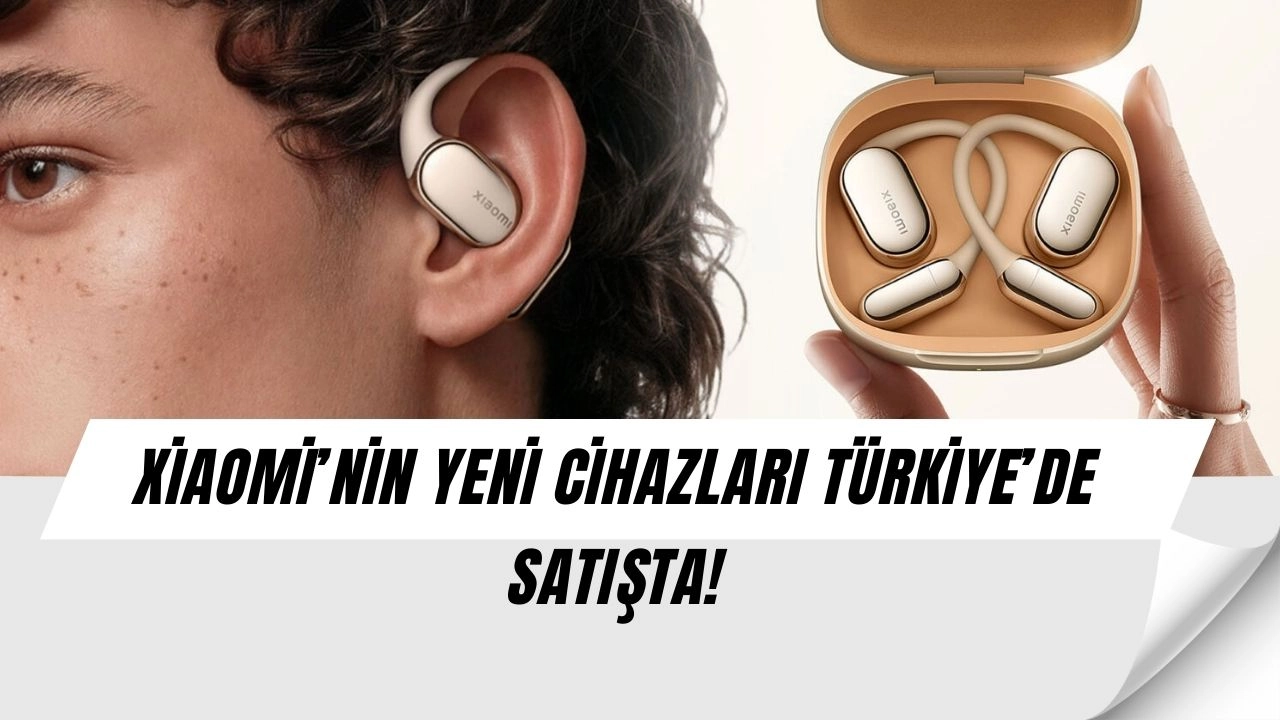 Xiaomi’den Türkiye’de Şok Hamle: Yeni Kulaklık ve Akıllı Saat Satışa Çıktı!