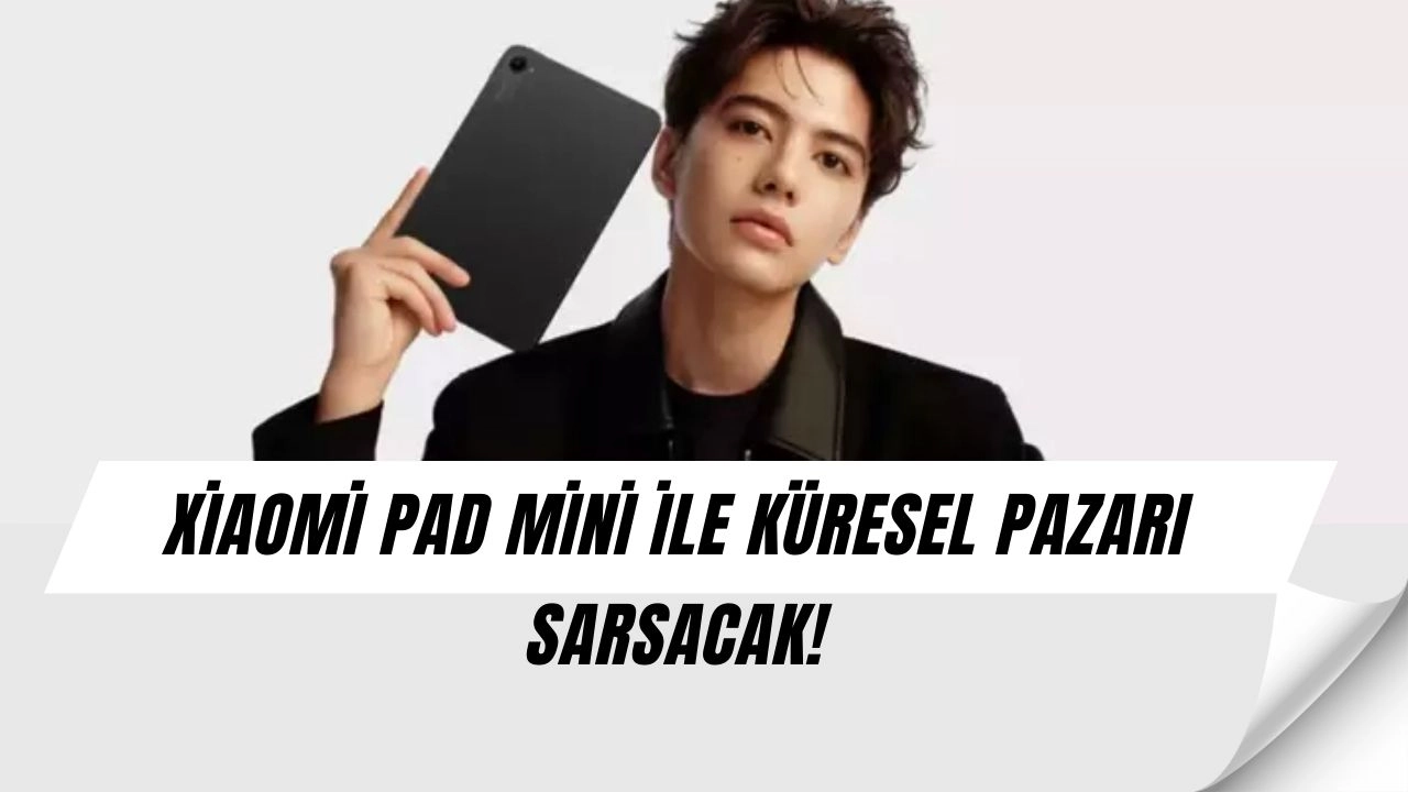 Xiaomi’den Şok Hamle: iPad Mini’ye Rakip Yeni Tablet Geliyor!