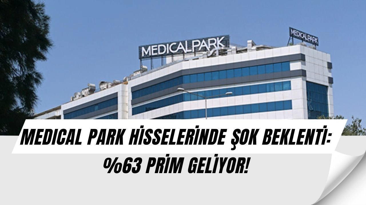 Medical Park (MPARK) Hisseleri İçin Yeni Hedef Fiyat: %63 Prim Potansiyeli