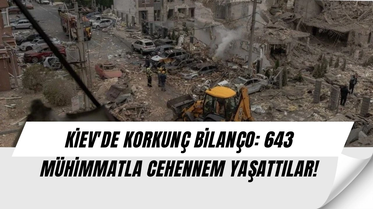 KİEV'DE KORKUNÇ BİLANÇO: 643 MÜHİMMATLA CEHENNEM YAŞATTILAR!