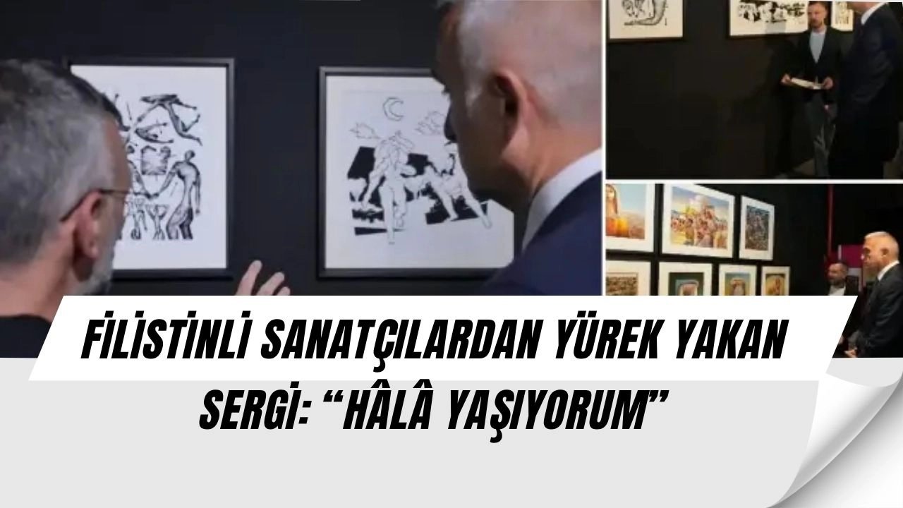 Filistinli Sanatçılardan Yürek Burkan Sergi! “Hâlâ Yaşıyorum” İstanbul’da Gözyaşlarına Neden Oldu