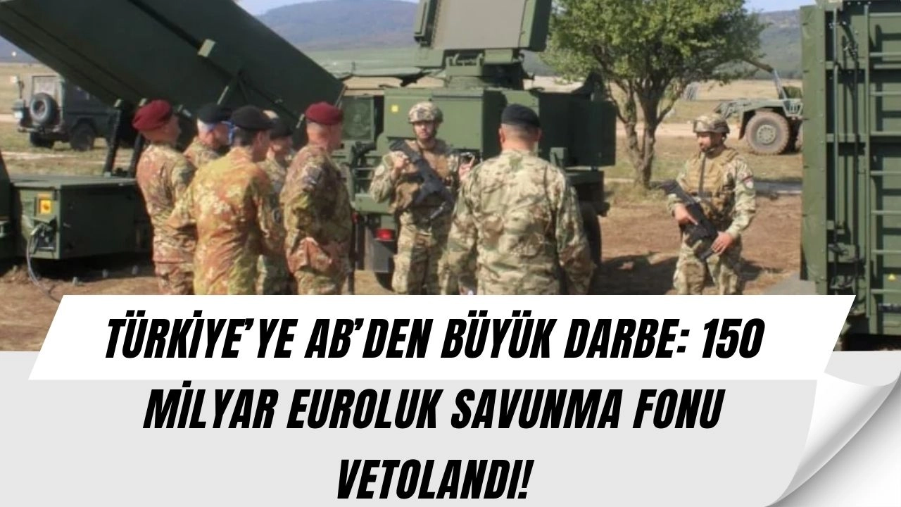 AB’den Türkiye’ye Dev Savunma Şoku: 150 Milyar Euroluk Fonun Kapısı Kapatıldı!