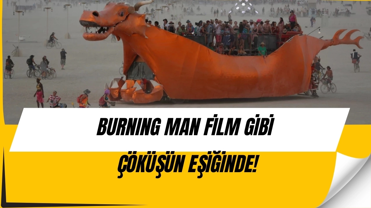 Burning Man Çöküyor mu? Milyon Dolarlık Festivalin Şaşırtan Krizi!