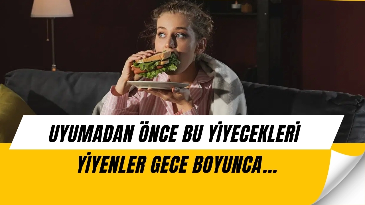 Uyumadan Önce Asla Yemeyin! Gece Uykunuzu Çalan O Besinler Listelendi