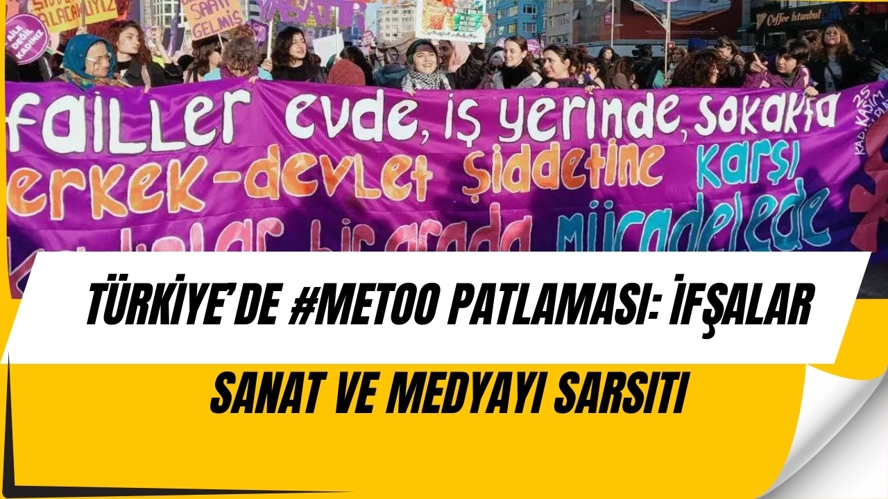 Türkiye’de #MeToo Büyüyor: İfşalar, Sessizlik Kültürünü Yerle Bir Etti!