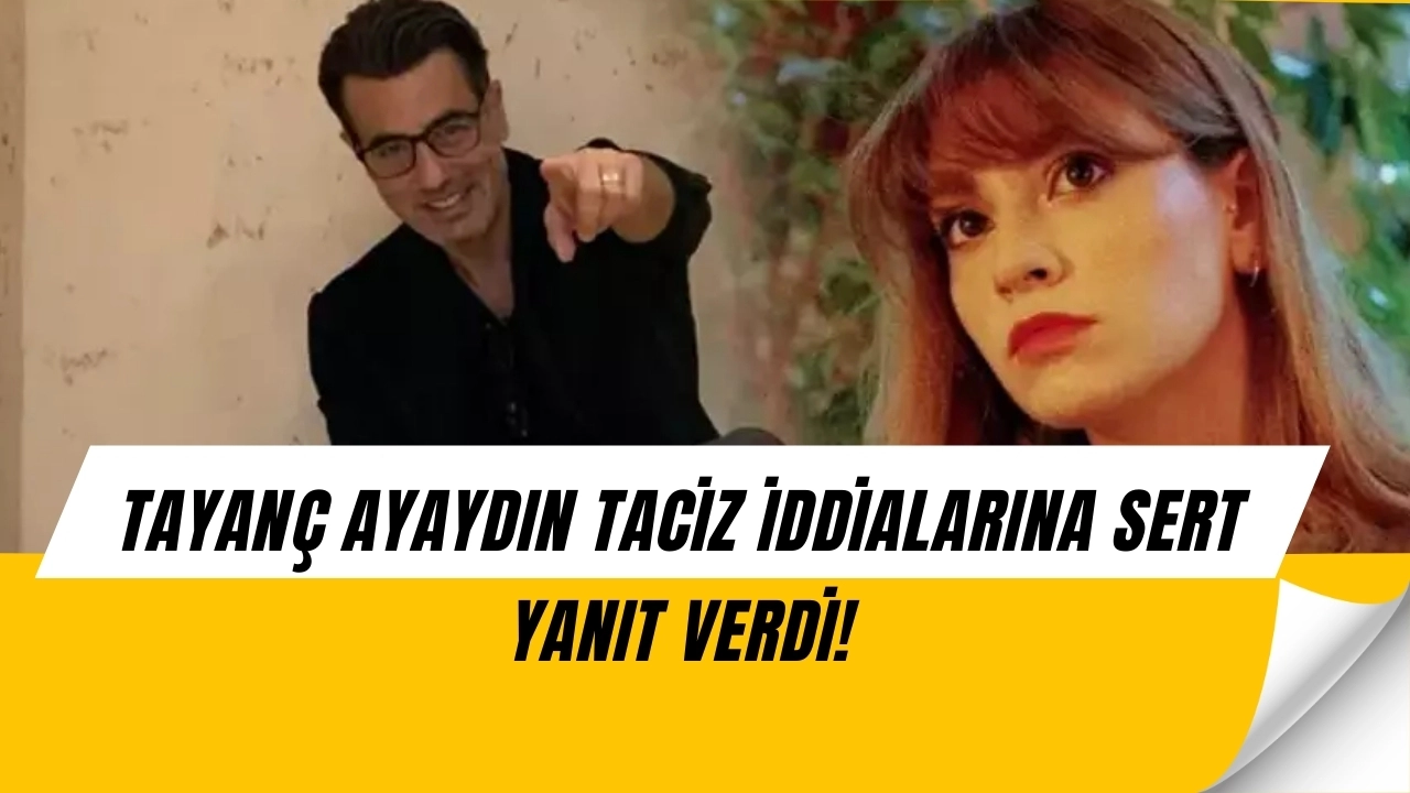 Tayanç Ayaydın’dan taciz iddialarına yanıt! Sessizliğini bozdu, yargıya gidiyor