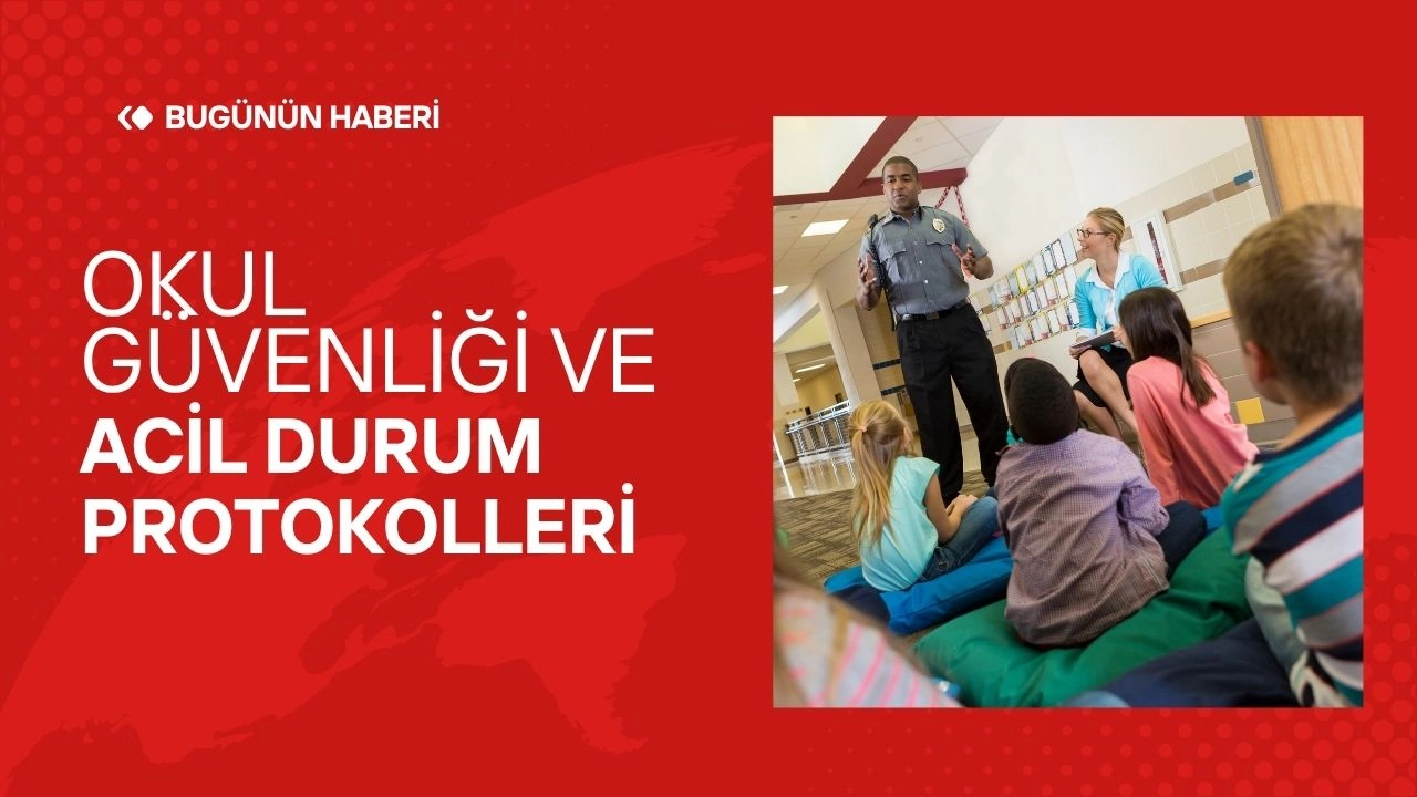 Okul Güvenliği ve Acil Durum Protokolleri