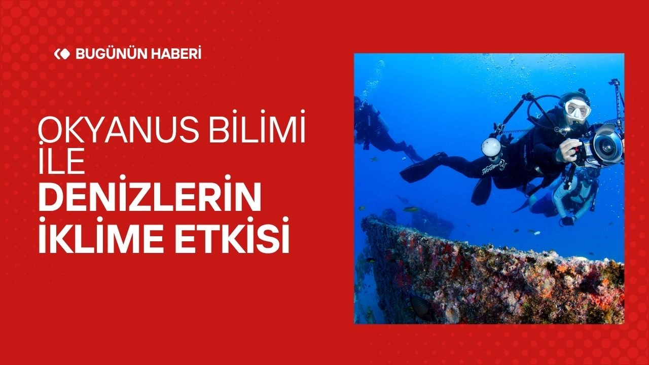 Okyanus Bilimi! Denizlerin İklime Etkisi