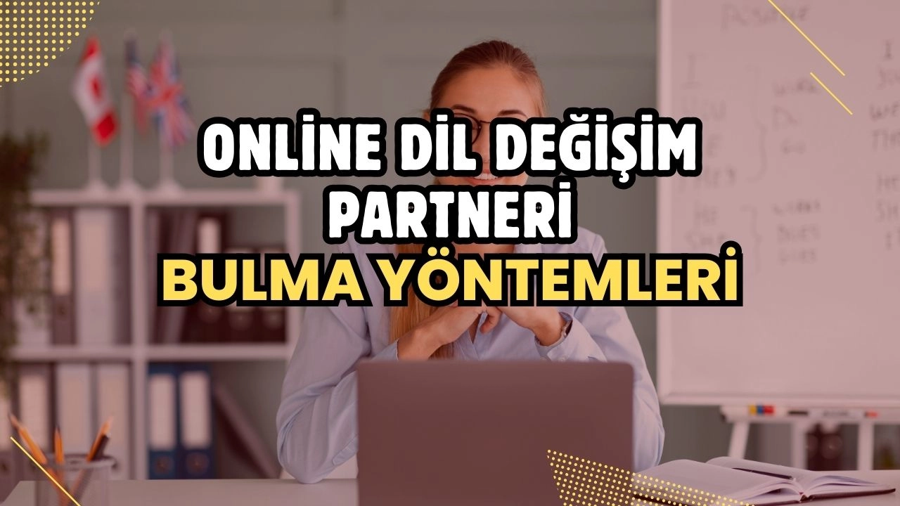 Online Dil Değişim Partneri Bulma Yöntemleri