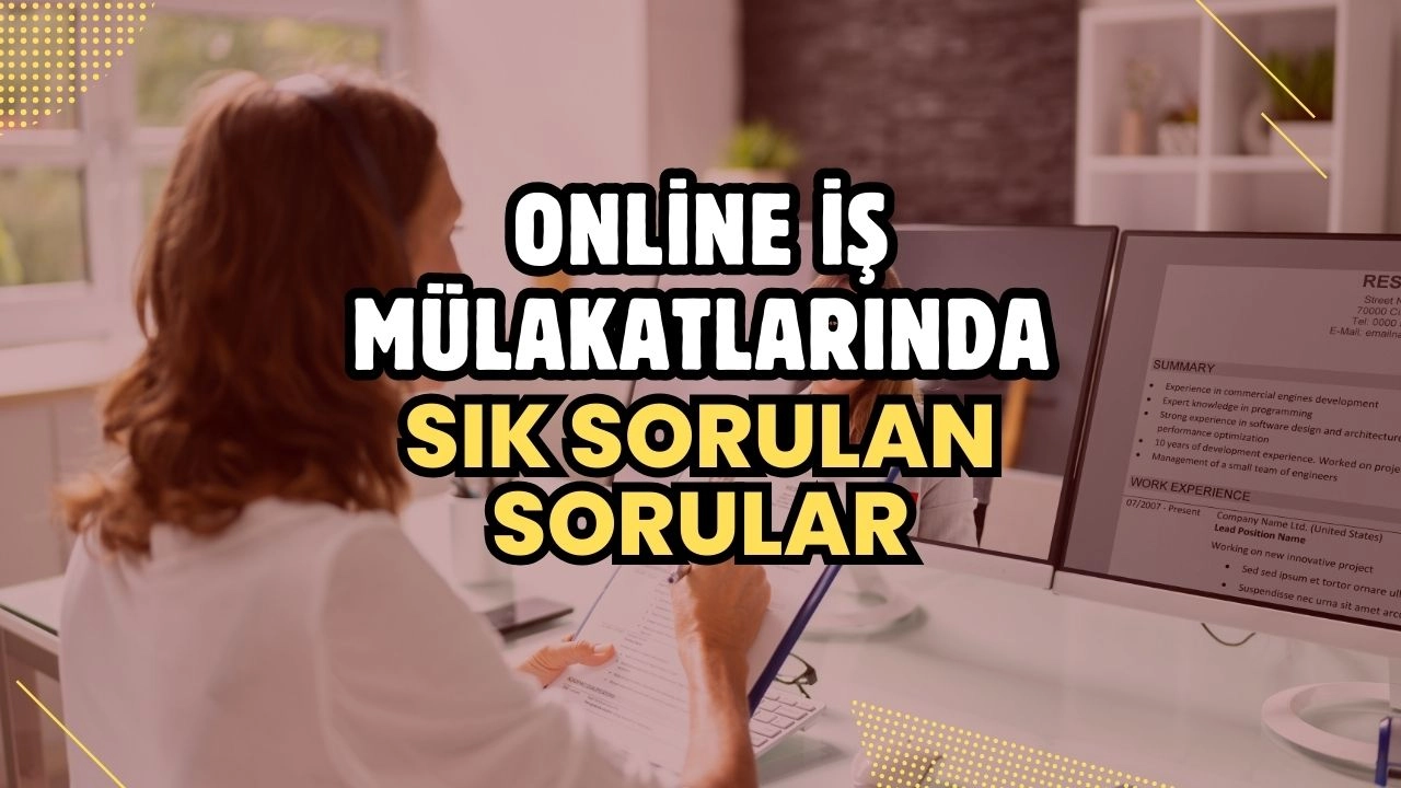 Online İş Mülakatlarında Sık Sorulan Sorular