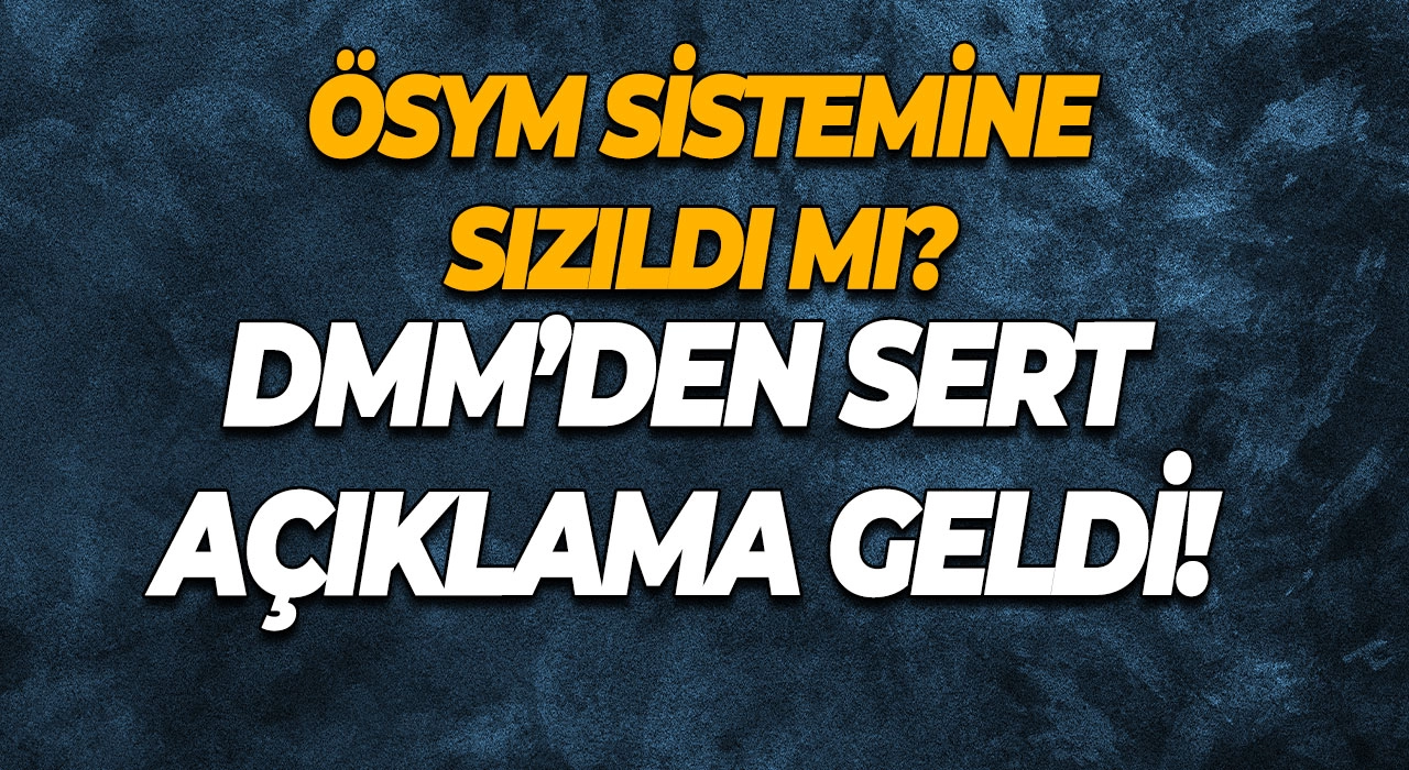 ÖSYM sistemine sızıldı mı? DMM’den sert açıklama geldi!