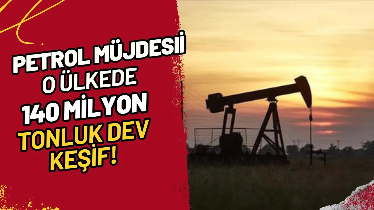 Petrol Müjdesi O Ülkede 140 Milyon Tonluk Dev Keşif!