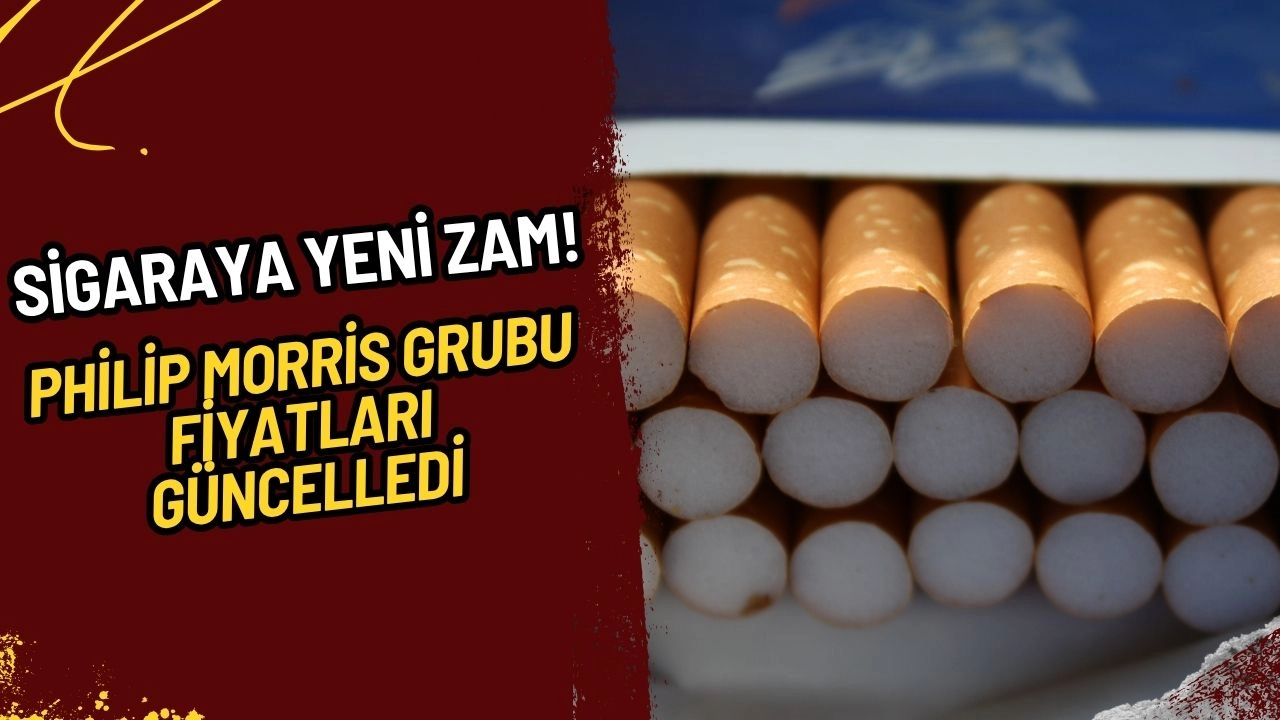 Sigaraya Yeni Zam! Philip Morris Grubu Fiyatları Güncelledi: İşte Son Liste