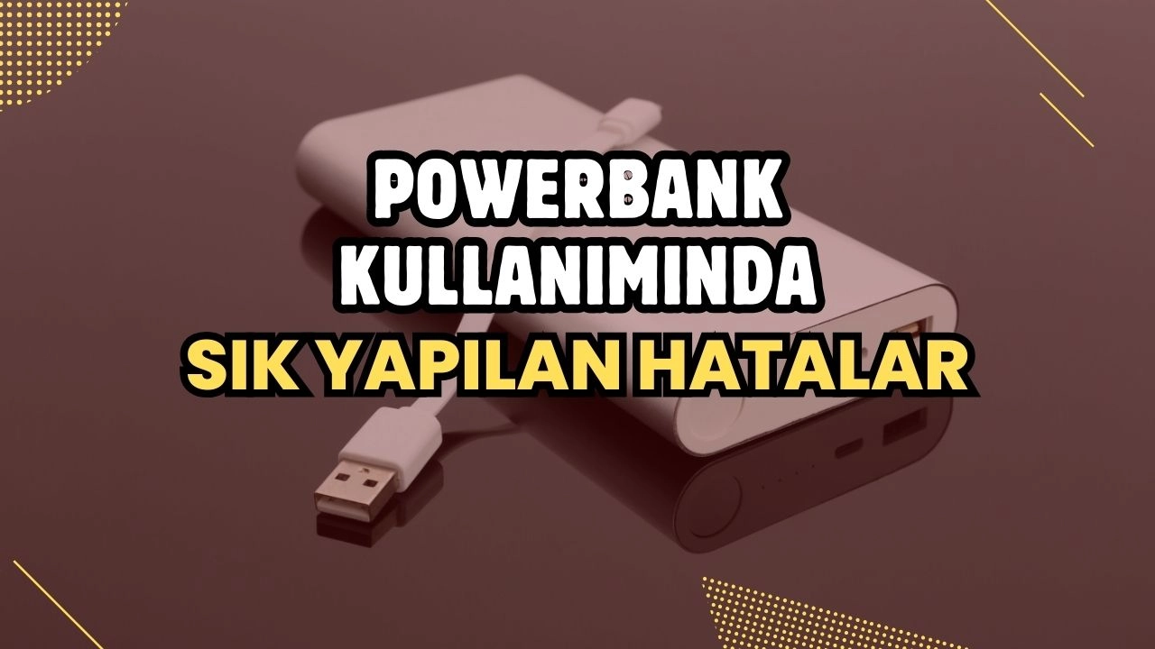 Powerbank Kullanımında Sık Yapılan Hatalar