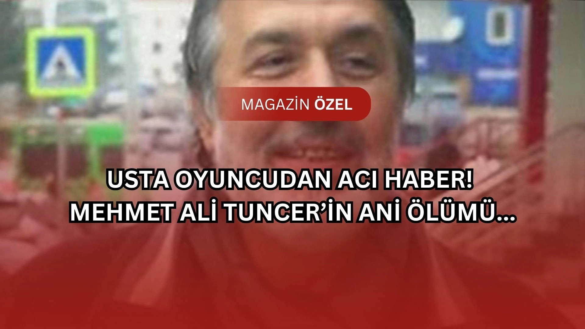 Usta Oyuncudan Acı Haber! Mehmet Ali Tuncer’in Ani Ölümü Tiyatro Dünyasını Yasa Boğdu!