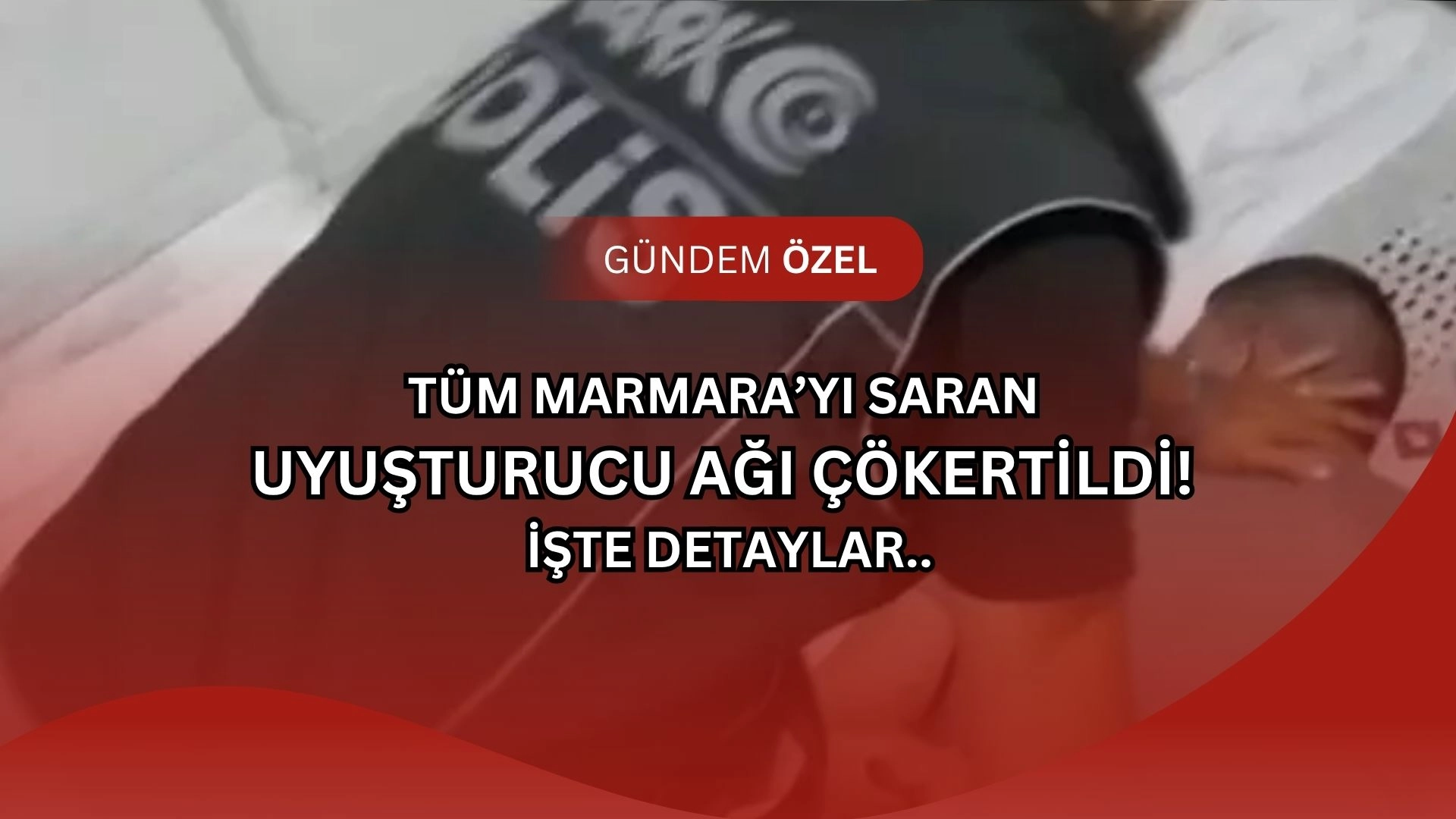 Marmara’yı Sarsan Uyuşturucu Operasyonu: 327 Tutuklama, 2 Bin 600 Polis, 4 İHA!