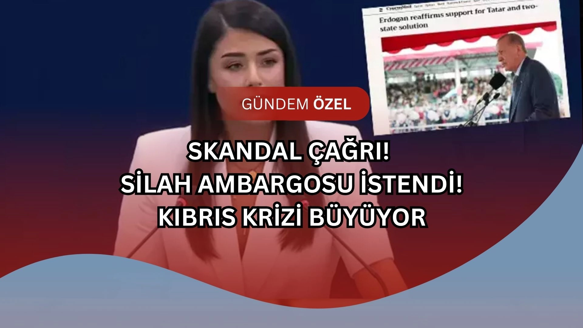 Skandal Çağrı! Avrupa'dan Türkiye'ye Silah Ambargosu İstendi: Kıbrıs Krizi Büyüyor