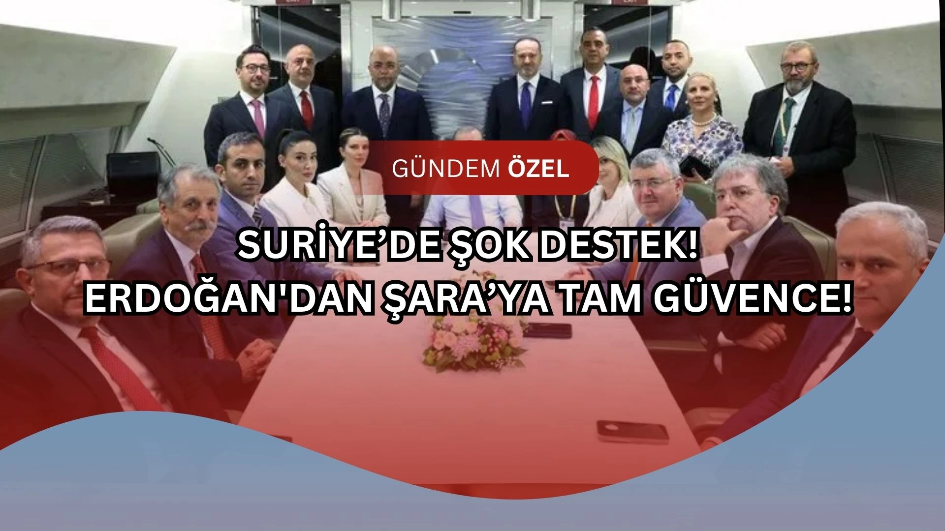 Erdoğan'dan Suriye İçin Tarihi Karar: “Şara’yı Yalnız Bırakmayacağız!”