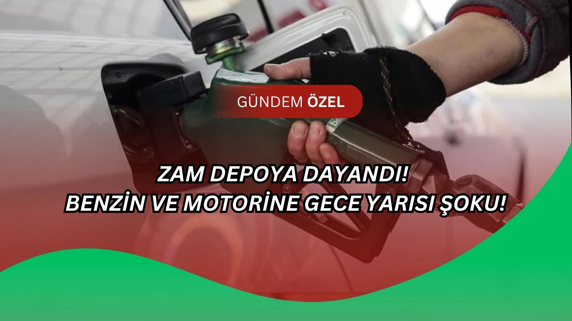 Zam Depoya Dayandı! Benzin ve Motorine Gece Yarısı Şoku