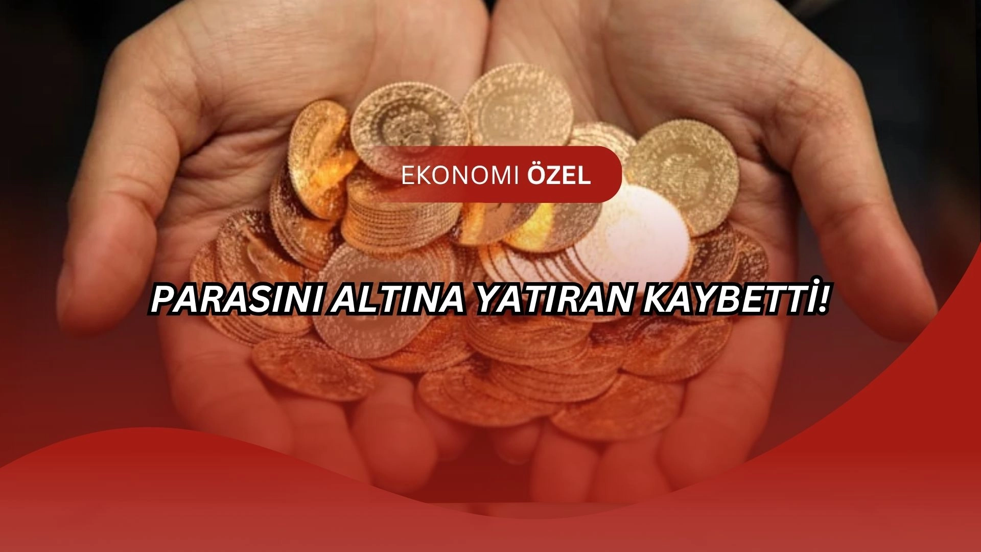Altına Yatıranlar Şokta! Parasını Mevduata Koyan 3 Kat Fazla Kazandı!