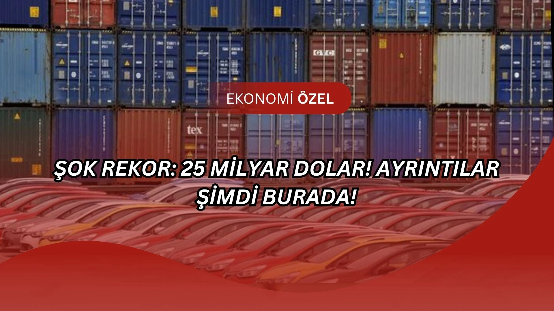 İhracatta Patlama! Türkiye’nin Temmuz Rekoru Dudak Uçuklattı!