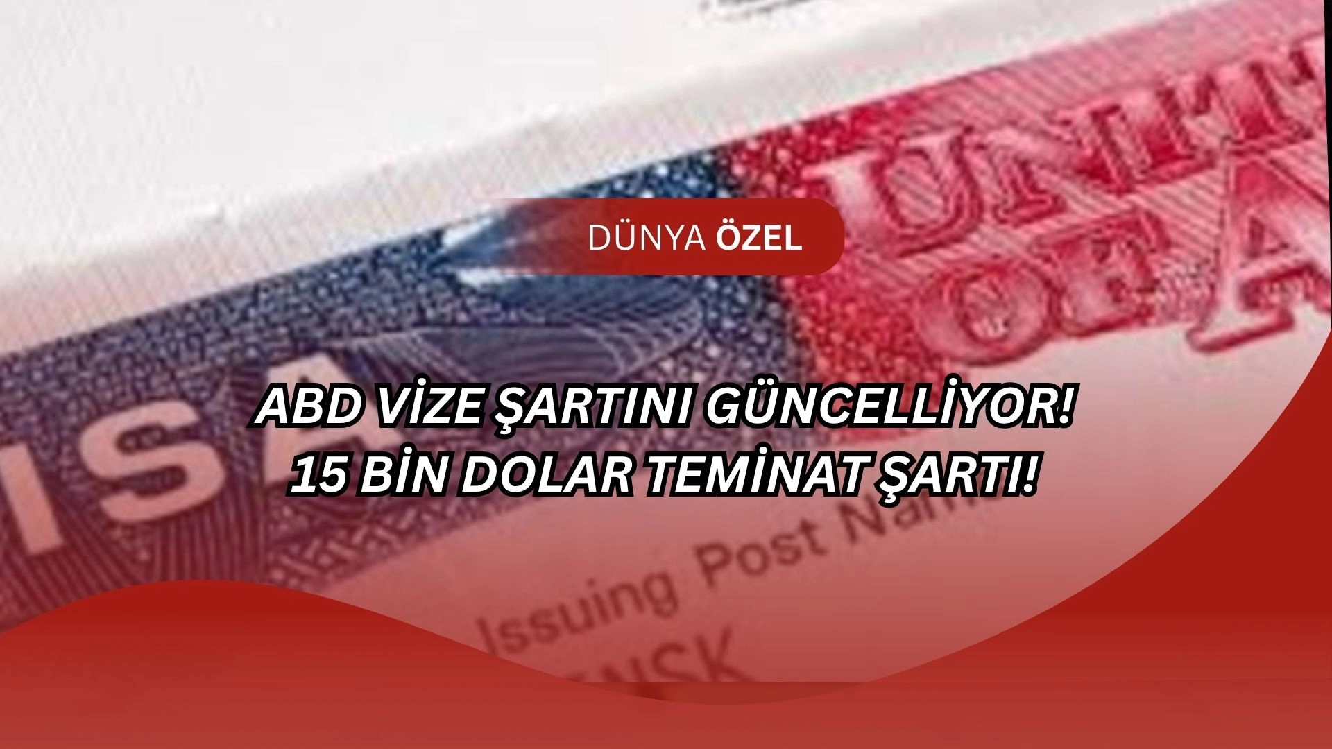 ABD'den Vize Bombası! Giriş İçin 15 Bin Dolar Teminat Şartı Yolda!