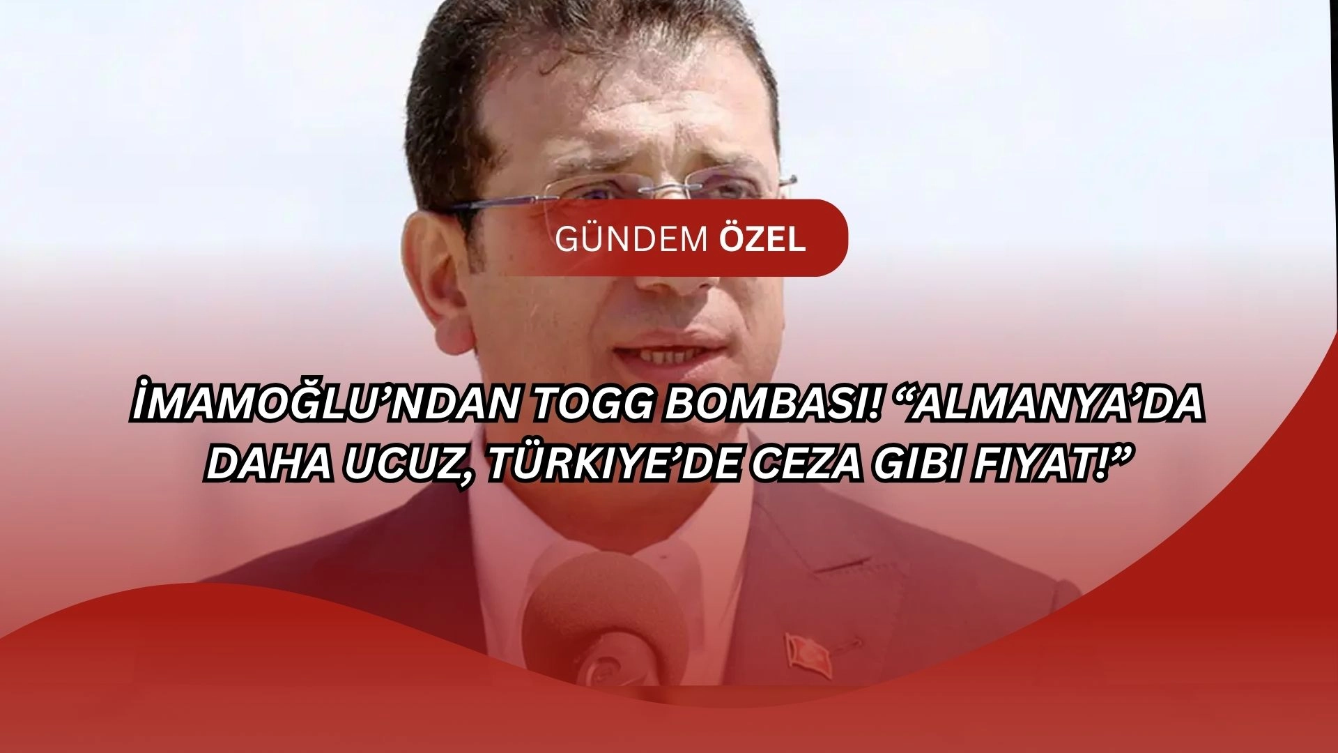 Ekrem İmamoğlu’ndan TOGG Tepkisi: “Vatandaş Olmak Ceza Haline Geldi!”