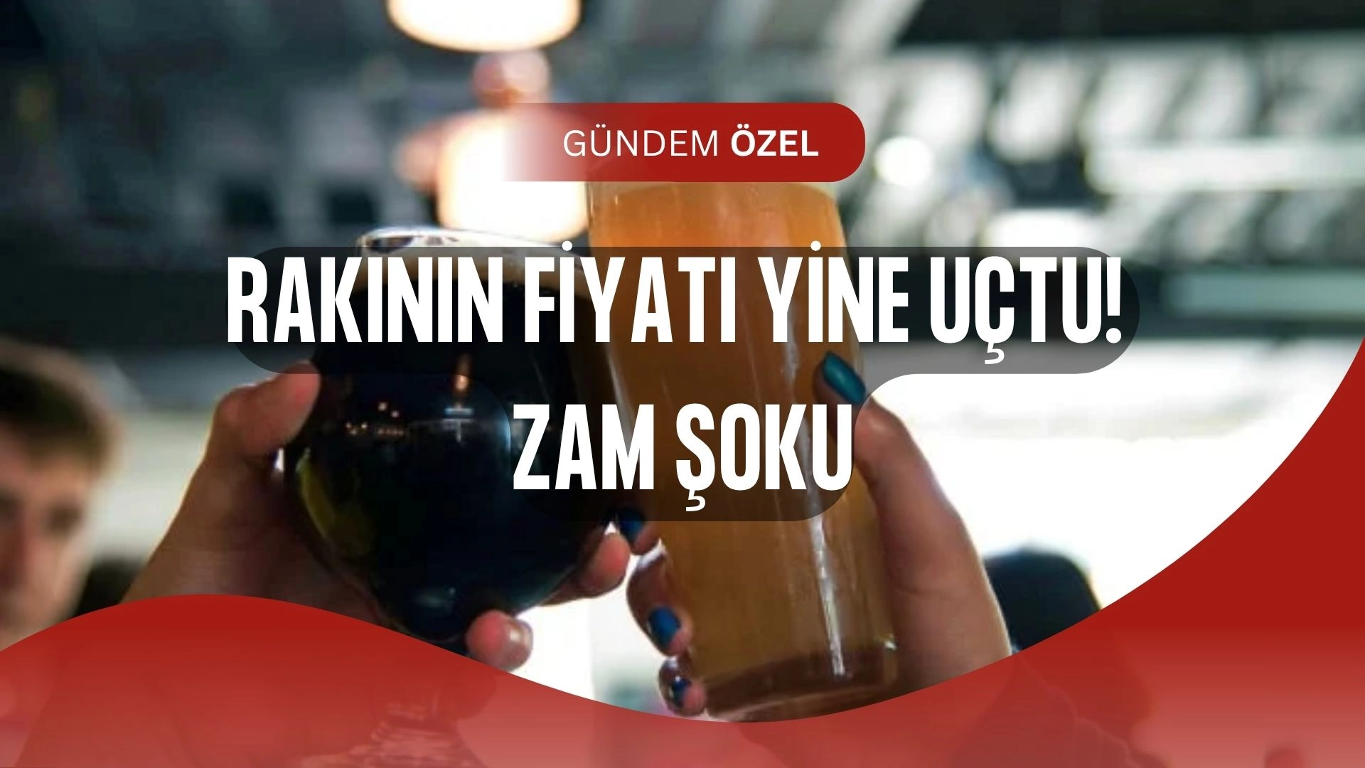 Rakı, Votka, Bira... Hepsine Birden Zam Geldi! İşte Yeni Etiket Fiyatları