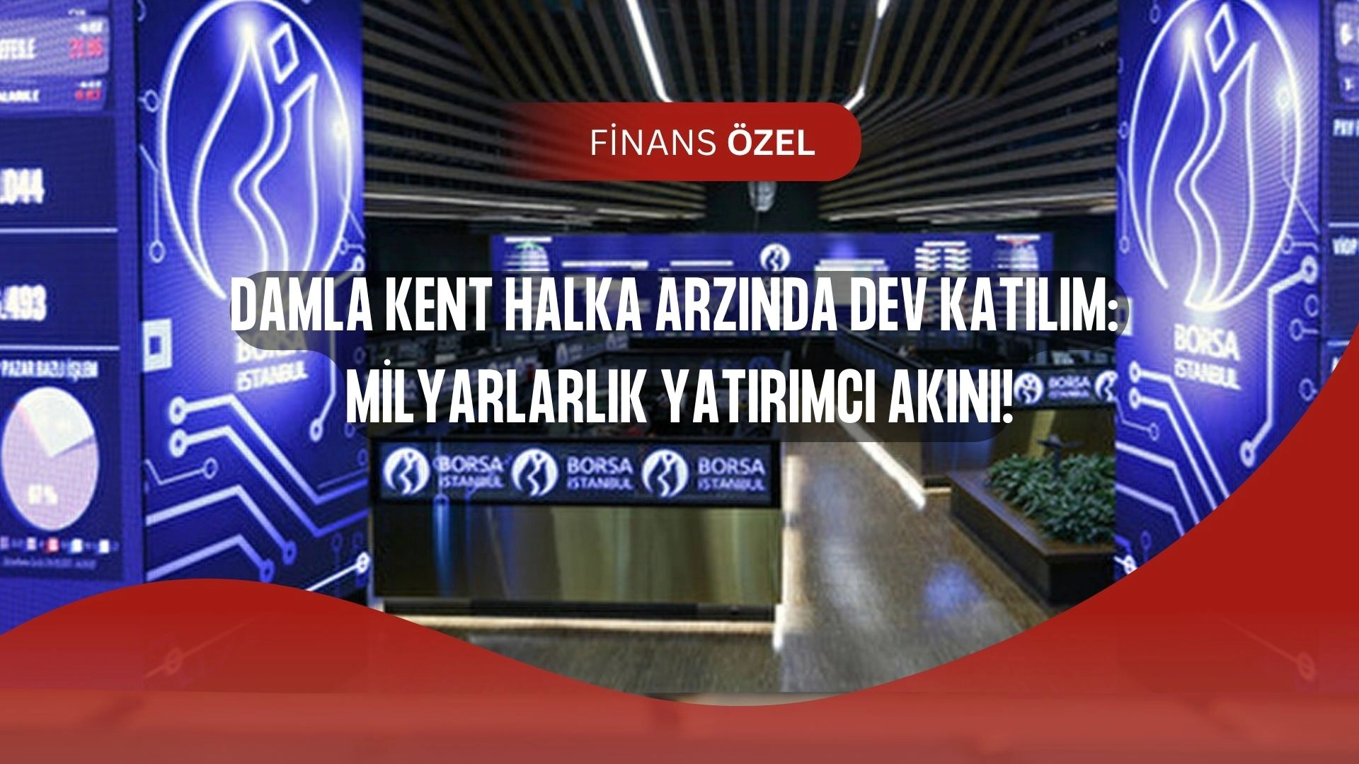 Damla Kent Halka Arzı Rekor Kırdı: 726 Bin Kişi 21 Milyar TL’lik Yatırıma Ortak Oldu!