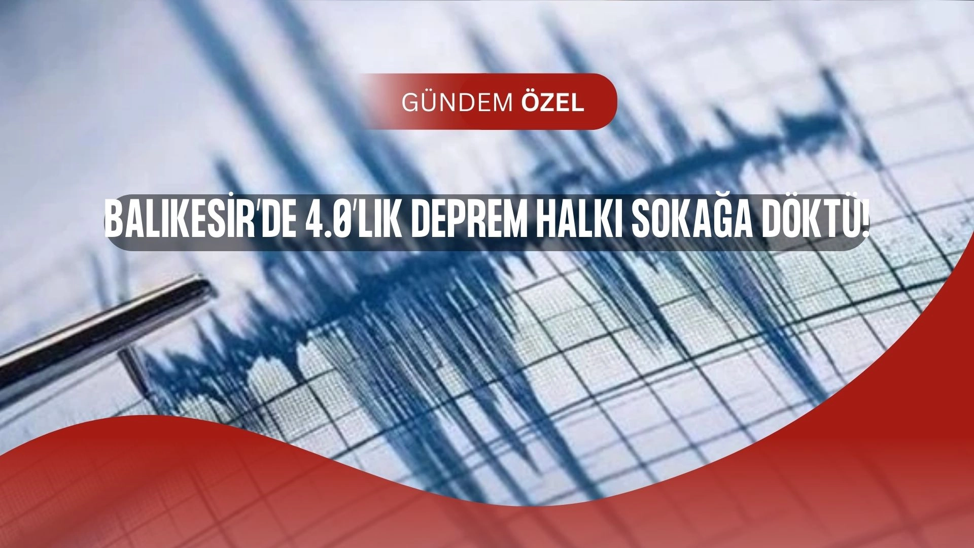 Balıkesir Geceyi Depremle Geçirdi! Sındırgı’da Korkutan Sarsıntı
