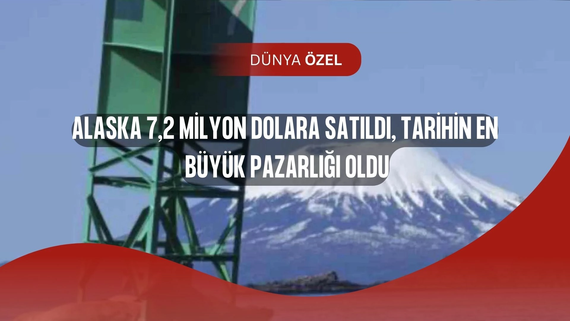 7,2 Milyon Dolara Satıldı: Alaska’nın ABD’ye Geçişinin Şaşırtıcı Hikayesi