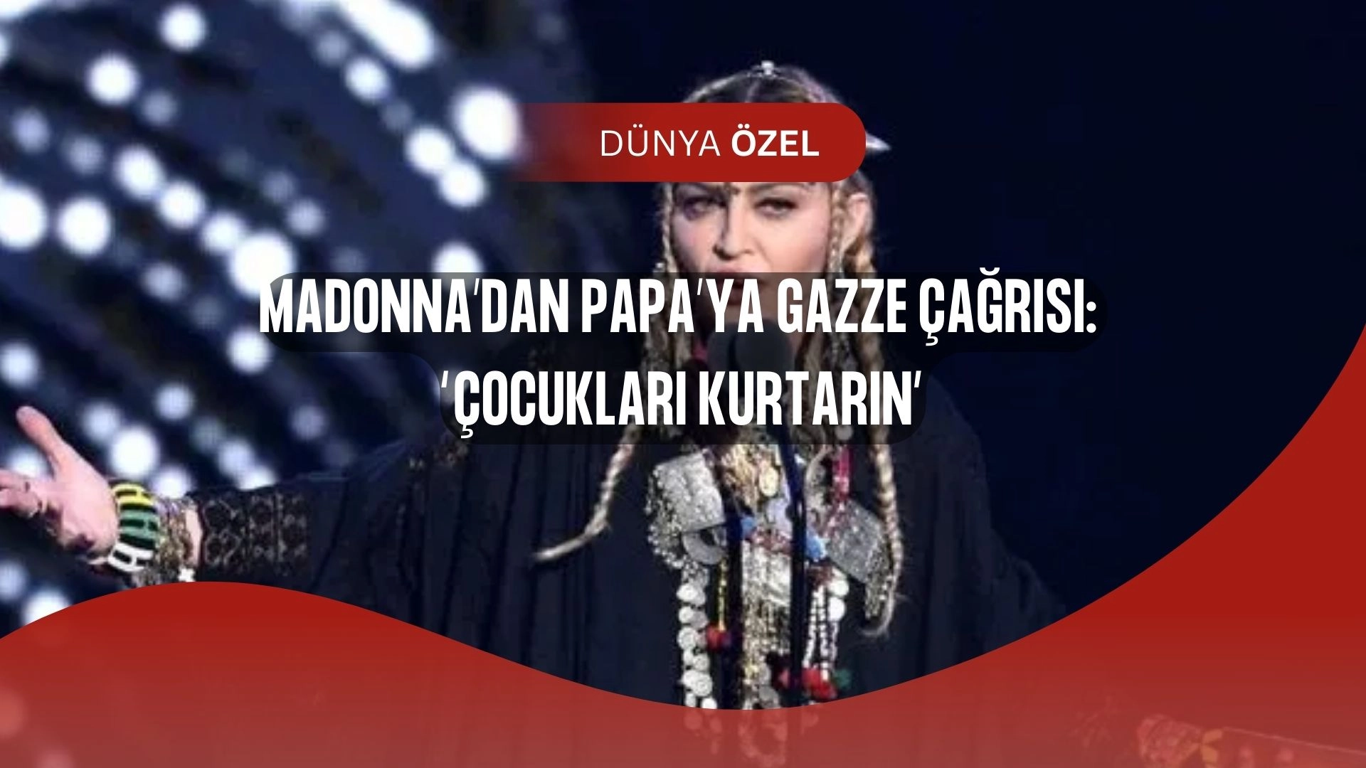 Madonna’dan Papa’ya Şok Çağrı! “Gazze’ye Gidin, Çocukları Kurtarın”