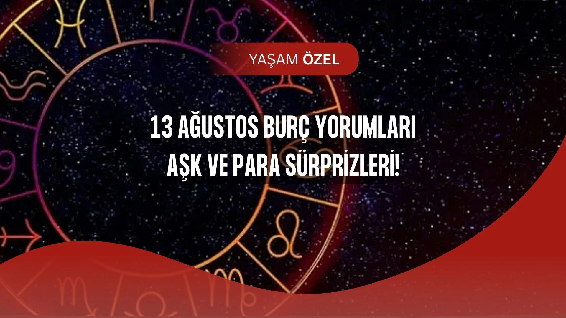 13 Ağustos 2025 Burç Yorumları: Aşk, Para ve İş Hayatında Sürprizler Kapıda!