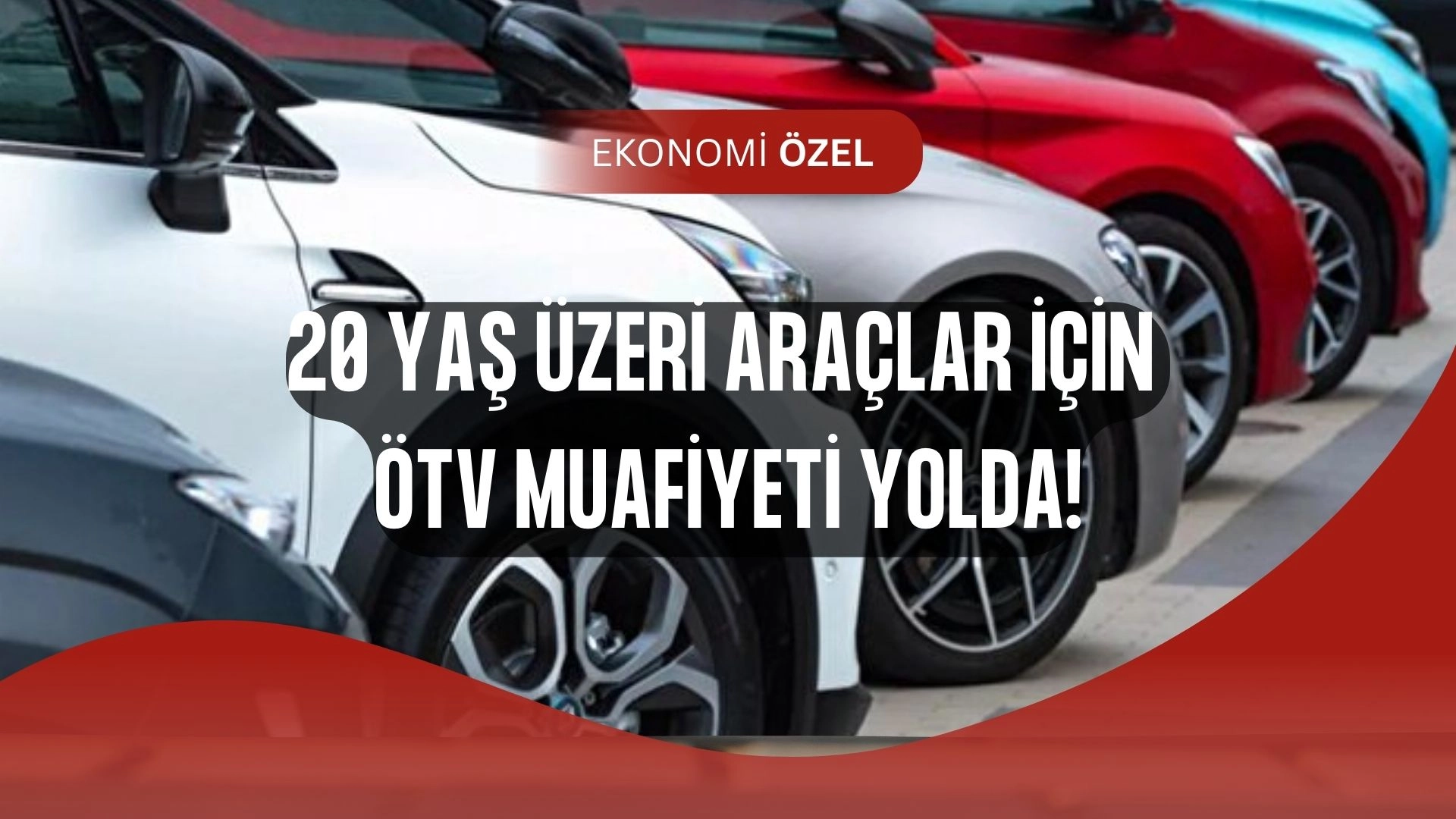 ÖTV’siz Araç Müjdesi! 20 Yaş Üzeri Araç Sahiplerine Dev Fırsat Geliyor