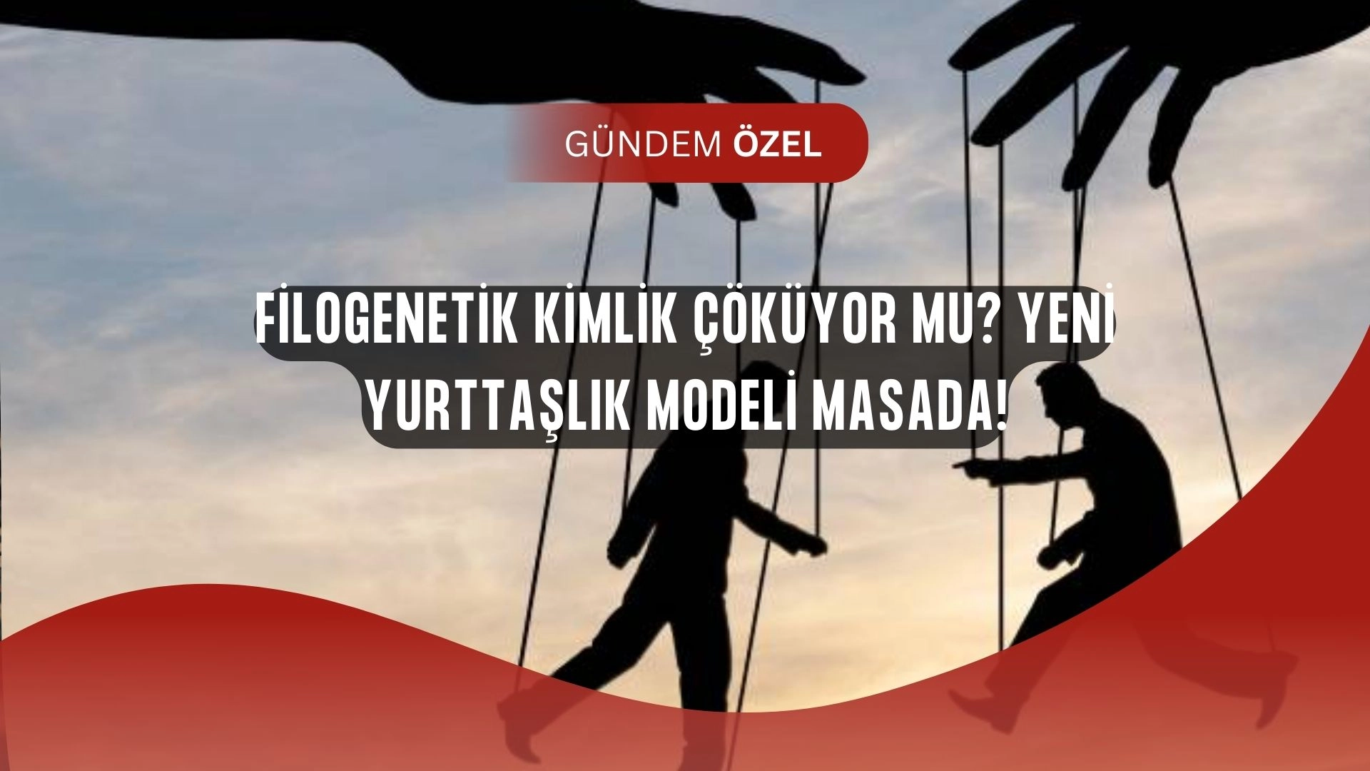 Türkiye’de Yurttaşlık Tanımı Değişiyor mu? Filogenetikten Ontogenetiğe Geçiş Tartışması!