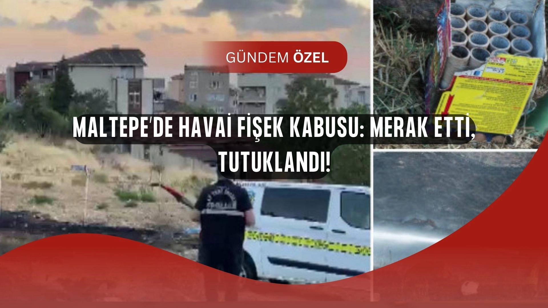 Maltepe’de Havai Fişek Dehşeti! “Merak Ettim” Dedi, Tutuklandı