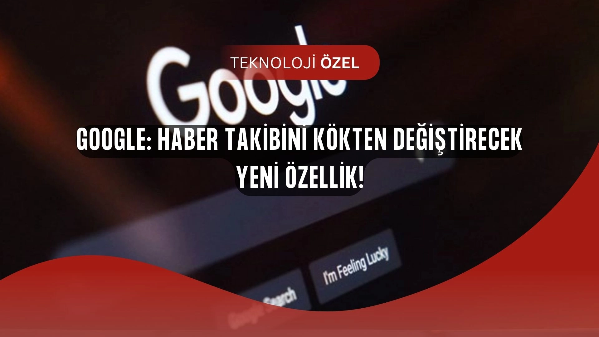 Google’dan Haber Takibinde Büyük Değişim: Artık Sadece Sevdiğiniz Siteler!
