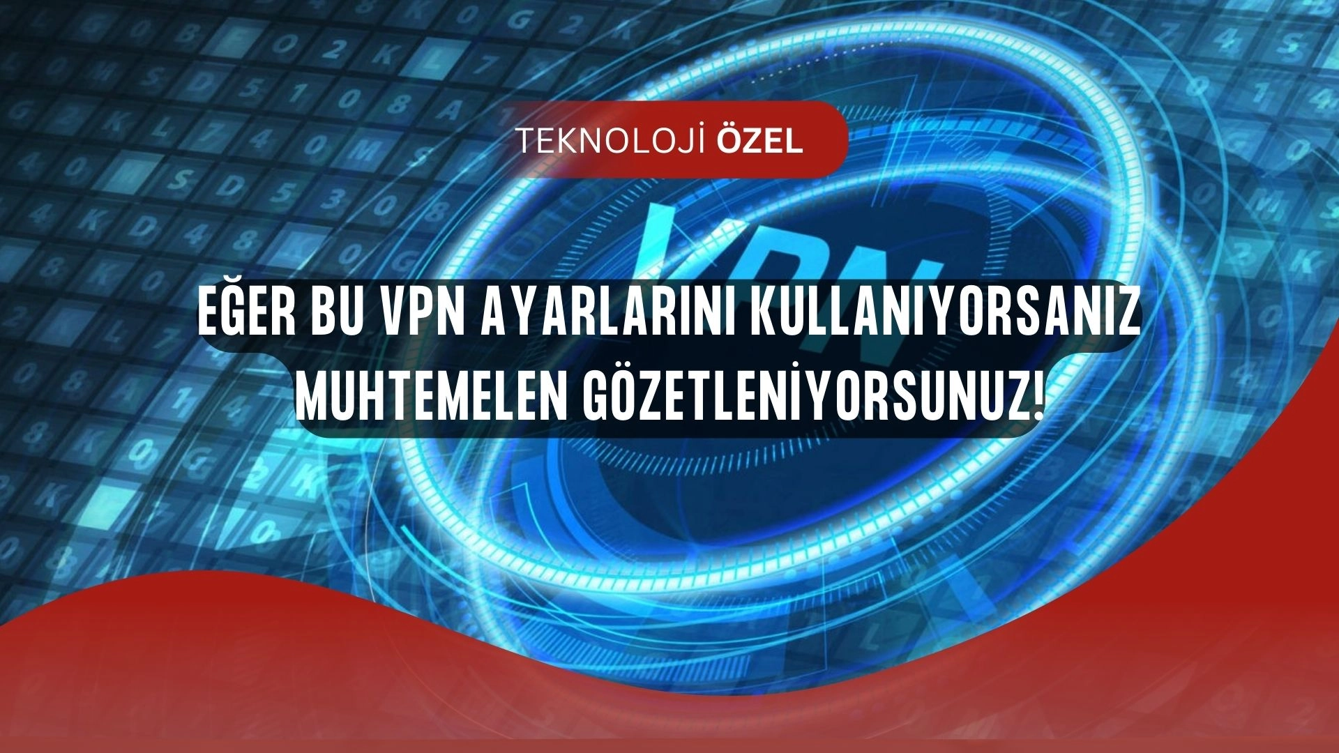 Milyonlarca Kullanıcı Bu VPN ile Tuzağa Düştü! Siz de Onlardan Biri Olabilirsiniz