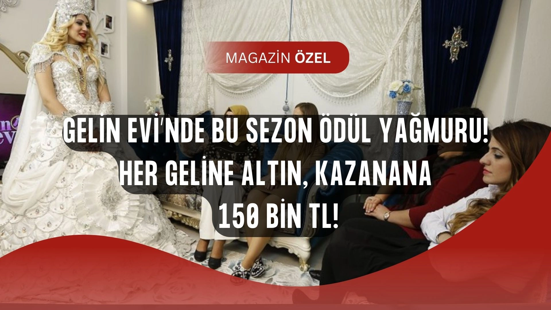 Gelin Evi’nden Rekor Ödül! Katılan Herkese Altın, Kazanana 150 Bin TL!