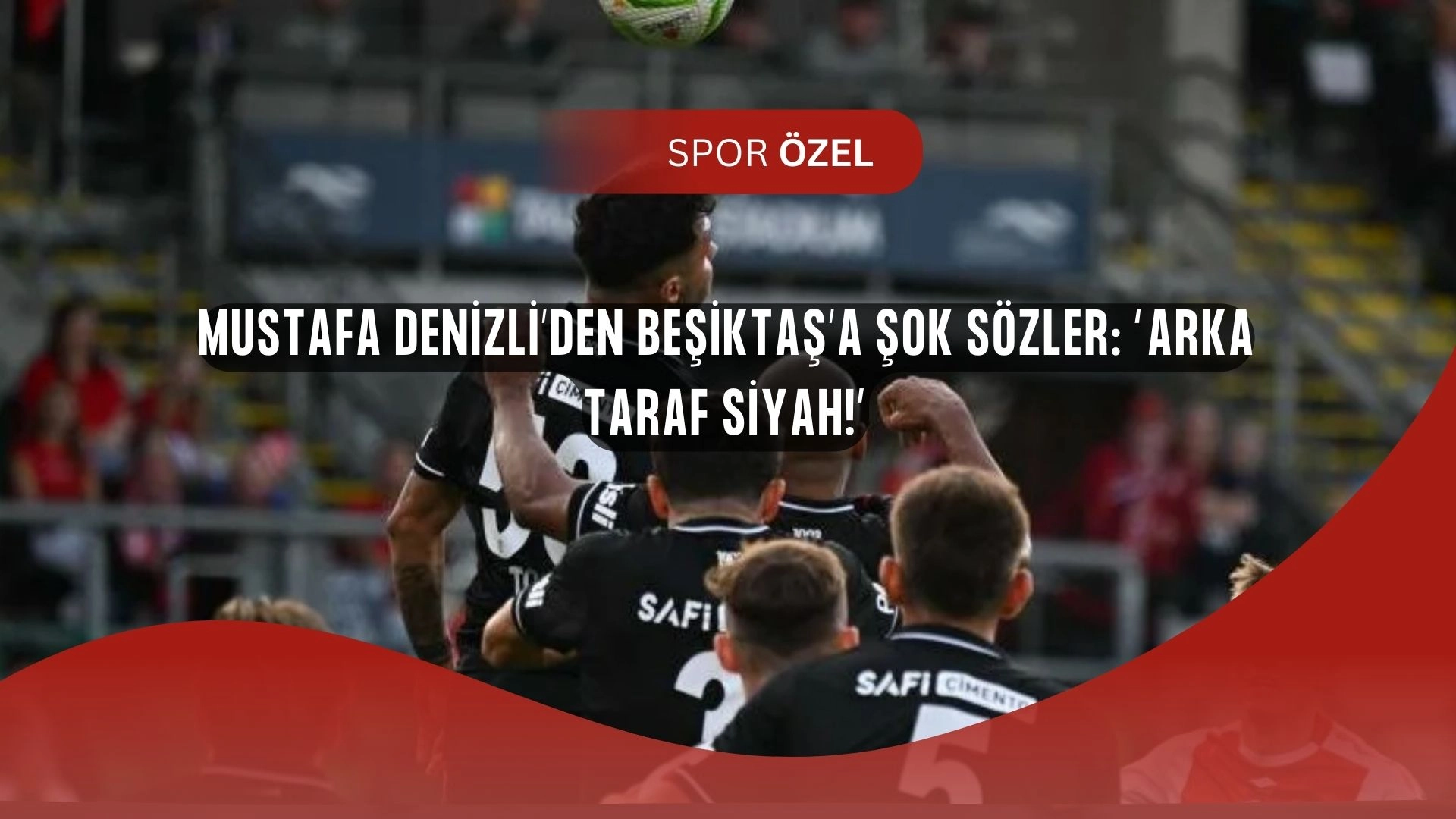 Mustafa Denizli’den Beşiktaş’a Sert Uyarı: “Ön Taraf Beyaz, Arka Taraf Siyah!”